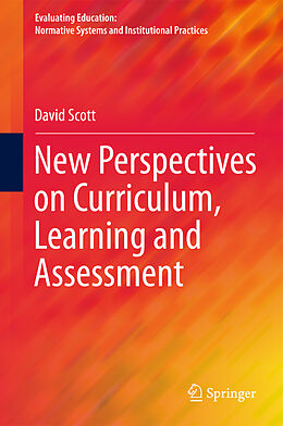 Livre Relié New Perspectives on Curriculum, Learning and Assessment de David Scott