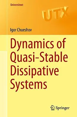 E-Book (pdf) Dynamics of Quasi-Stable Dissipative Systems von Igor Chueshov