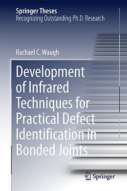 E-Book (pdf) Development of Infrared Techniques for Practical Defect Identification in Bonded Joints von Rachael C. Waugh