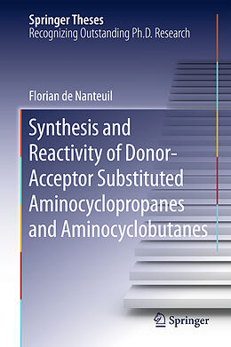 Livre Relié Synthesis and Reactivity of Donor-Acceptor Substituted Aminocyclopropanes and Aminocyclobutanes de Florian De Nanteuil