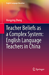 eBook (pdf) Teacher Beliefs as a Complex System: English Language Teachers in China de Hongying Zheng