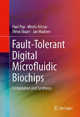 E-Book (pdf) Fault-Tolerant Digital Microfluidic Biochips von Paul Pop, Mirela Alistar, Elena Stuart