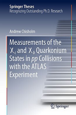 Livre Relié Measurements of the X c and X b Quarkonium States in pp Collisions with the ATLAS Experiment de Andrew Chisholm