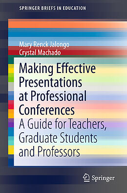 Kartonierter Einband Making Effective Presentations at Professional Conferences von Crystal Machado, Mary Renck Jalongo