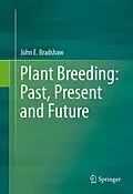 E-Book (pdf) Plant Breeding: Past, Present and Future von John E. Bradshaw
