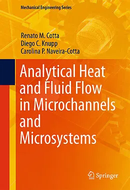 E-Book (pdf) Analytical Heat and Fluid Flow in Microchannels and Microsystems von Renato M. Cotta, Diego C. Knupp, Carolina P. Naveira-Cotta