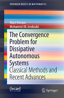 Kartonierter Einband The Convergence Problem for Dissipative Autonomous Systems von Mohamed Ali Jendoubi, Alain Haraux
