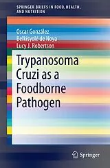 Kartonierter Einband Trypanosoma Cruzi as a Foodborne Pathogen von Belkisyolé Alarcón de Noya, Oscar Noya González, Lucy J. Robertson