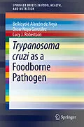 E-Book (pdf) Trypanosoma cruzi as a Foodborne Pathogen von Belkisyolé de Noya, Oscar González, Lucy J. Robertson