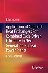 Fester Einband Application of Compact Heat Exchangers For Combined Cycle Driven Efficiency In Next Generation Nuclear Power Plants von Bahman Zohuri