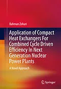 E-Book (pdf) Application of Compact Heat Exchangers For Combined Cycle Driven Efficiency In Next Generation Nuclear Power Plants von Bahman Zohuri