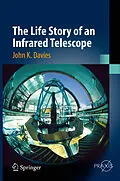 E-Book (pdf) The Life Story of an Infrared Telescope von John K. Davies
