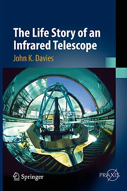 E-Book (pdf) The Life Story of an Infrared Telescope von John K. Davies