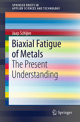 Kartonierter Einband Biaxial Fatigue of Metals von Jaap Schijve