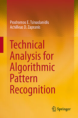 Fester Einband Technical Analysis for Algorithmic Pattern Recognition von Achilleas D. Zapranis, Prodromos E. Tsinaslanidis