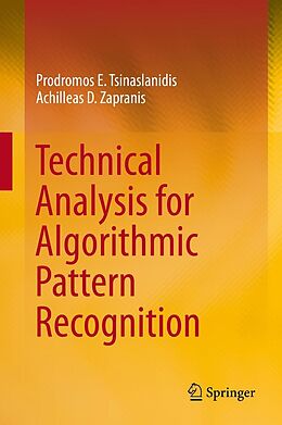 E-Book (pdf) Technical Analysis for Algorithmic Pattern Recognition von Prodromos E. Tsinaslanidis, Achilleas D. Zapranis