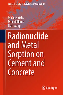 E-Book (pdf) Radionuclide and Metal Sorption on Cement and Concrete von Michael Ochs, Dirk Mallants, Lian Wang