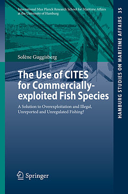 E-Book (pdf) The Use of CITES for Commercially-exploited Fish Species von Solène Guggisberg