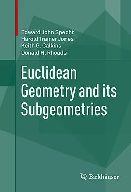 E-Book (pdf) Euclidean Geometry and its Subgeometries von Edward John Specht, Harold Trainer Jones, Keith G. Calkins