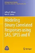 E-Book (pdf) Modeling Binary Correlated Responses using SAS, SPSS and R von Jeffrey R. Wilson, Kent A. Lorenz