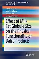 Kartonierter Einband Effect of Milk Fat Globule Size on the Physical Functionality of Dairy Products von Tuyen Truong, Martin Palmer, Nidhi Bansal