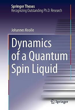 eBook (pdf) Dynamics of a Quantum Spin Liquid de Johannes Knolle