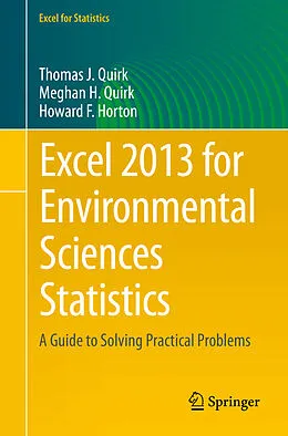 E-Book (pdf) Excel 2013 for Environmental Sciences Statistics von Thomas J. Quirk, Meghan Quirk, Howard F. Horton