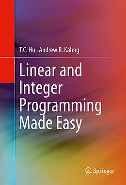 E-Book (pdf) Linear and Integer Programming Made Easy von T. C. Hu, Andrew B. Kahng