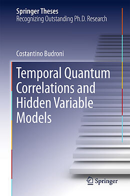 E-Book (pdf) Temporal Quantum Correlations and Hidden Variable Models von Costantino Budroni