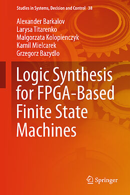 Fester Einband Logic Synthesis for FPGA-Based Finite State Machines von Alexander Barkalov, Larysa Titarenko, Grzegorz Bazydlo