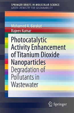 E-Book (pdf) Photocatalytic Activity Enhancement of Titanium Dioxide Nanoparticles von Mohamed A. Barakat, Rajeev Kumar