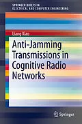 E-Book (pdf) Anti-Jamming Transmissions in Cognitive Radio Networks von Liang Xiao
