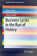 E-Book (pdf) Business Cycles in the Run of History von Thierry Aimar, Francis Bismans, Claude Diebolt
