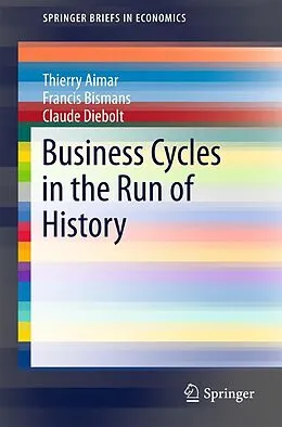 E-Book (pdf) Business Cycles in the Run of History von Thierry Aimar, Francis Bismans, Claude Diebolt