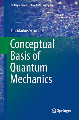 Kartonierter Einband Conceptual Basis of Quantum Mechanics von Jan-Markus Schwindt