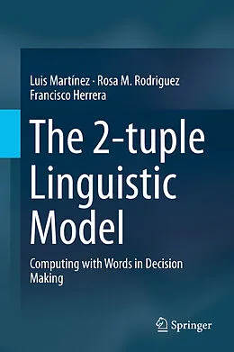 E-Book (pdf) The 2-tuple Linguistic Model von Luis Martínez, Rosa M. Rodriguez, Francisco Herrera