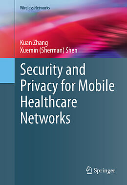 Livre Relié Security and Privacy for Mobile Healthcare Networks de Xuemin (Sherman) Shen, Kuan Zhang