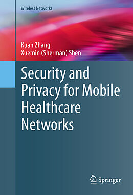 eBook (pdf) Security and Privacy for Mobile Healthcare Networks de Kuan Zhang, Xuemin (Sherman) Shen