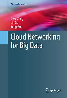 E-Book (pdf) Cloud Networking for Big Data von Deze Zeng, Lin Gu, Song Guo