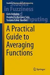 Fester Einband A Practical Guide to Averaging Functions von Gleb Beliakov, Humberto Bustince Sola, Tomasa Calvo