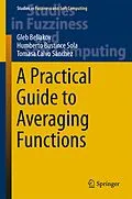 E-Book (pdf) A Practical Guide to Averaging Functions von Gleb Beliakov, Humberto Bustince Sola, Tomasa Calvo