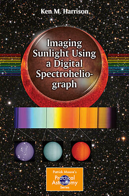 Couverture cartonnée Imaging Sunlight Using a Digital Spectroheliograph de Ken M. Harrison