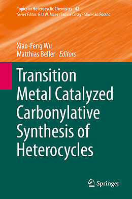 Livre Relié Transition Metal Catalyzed Carbonylative Synthesis of Heterocycles de 