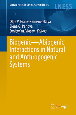 Fester Einband Biogenic-Abiogenic Interactions in Natural and Anthropogenic Systems von 
