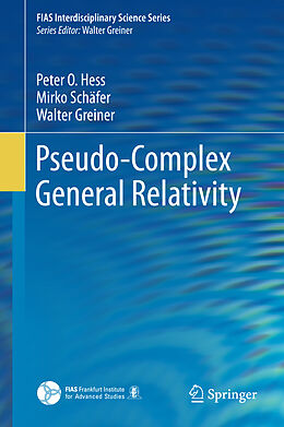 Livre Relié Pseudo-Complex General Relativity de Peter O. Hess, Walter Greiner, Mirko Schäfer