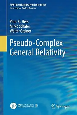 E-Book (pdf) Pseudo-Complex General Relativity von Peter O. Hess, Mirko Schäfer, Walter Greiner
