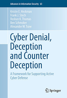 Livre Relié Cyber Denial, Deception and Counter Deception de Kristin E. Heckman, Frank J. Stech, Alexander W. Tsow