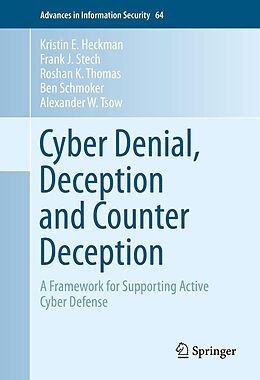 eBook (pdf) Cyber Denial, Deception and Counter Deception de Kristin E. Heckman, Frank J. Stech, Roshan K. Thomas