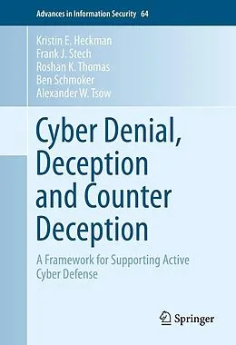 E-Book (pdf) Cyber Denial, Deception and Counter Deception von Kristin E. Heckman, Frank J. Stech, Roshan K. Thomas