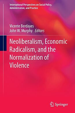 eBook (pdf) Neoliberalism, Economic Radicalism, and the Normalization of Violence de 